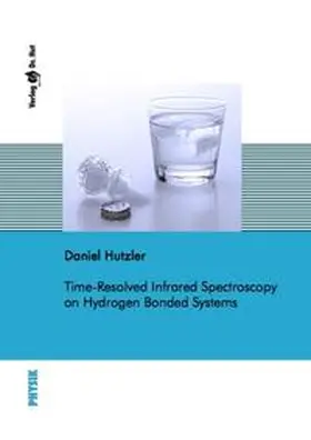 Hutzler |  Time-Resolved Infrared Spectroscopy on Hydrogen Bonded Systems | Buch |  Sack Fachmedien