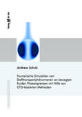 Schulz |  Numerische Simulation von Stofftransportphänomenen an bewegten fluiden Phasengrenzen mit Hilfe von CFD-basierten Methoden | Buch |  Sack Fachmedien