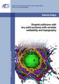 Foltyn |  Droplet collisions with dry solid surfaces with variable wettability and topography | Buch |  Sack Fachmedien