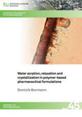 Borrmann |  Water sorption, relaxation and crystallization in polymer-based pharmaceutical formulations | Buch |  Sack Fachmedien