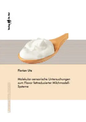 Utz |  Molekular-sensorische Untersuchungen zum Flavor fettreduzierter Milchmodell-Systeme | Buch |  Sack Fachmedien