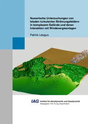 Letzgus |  Numerische Untersuchungen von lokalen turbulenten Strömungsfeldern in komplexem Gelände und deren Interaktion mit Windenergieanlagen | Buch |  Sack Fachmedien