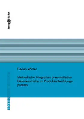 Winter |  Methodische Integration pneumatischer Gelenkantriebe im Produktentwicklungsprozess | Buch |  Sack Fachmedien