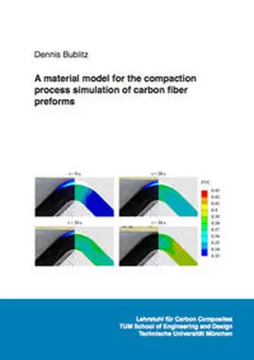 Bublitz |  A material model for the compaction process simulation of carbon fiber preforms | Buch |  Sack Fachmedien
