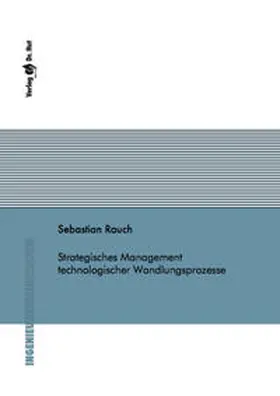 Rauch |  Strategisches Management technologischer Wandlungsprozesse | Buch |  Sack Fachmedien