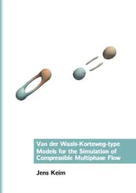 Keim |  Van der Waals-Korteweg-type Models for the Simulation of Compressible Multiphase Flow | Buch |  Sack Fachmedien