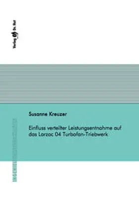Kreuzer |  Einfluss verteilter Leistungsentnahme auf das Larzac 04 Turbofan-Triebwerk | Buch |  Sack Fachmedien