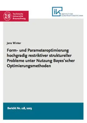 Winter |  Form- und Parameteroptimierung hochgradig restriktiver struktureller Probleme unter Nutzung Bayes'scher Optimierungsmethoden | Buch |  Sack Fachmedien