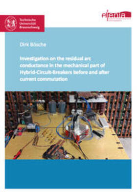 Bösche | Investigation on the residual arc conductance in the mechanical part of Hybrid-Circuit-Breakers before and after current commutation | Buch | 978-3-8439-5441-9 | sack.de