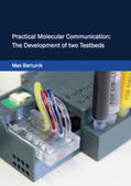 Bartunik |  Practical Molecular Communication: The Development of two Testbeds | Buch |  Sack Fachmedien