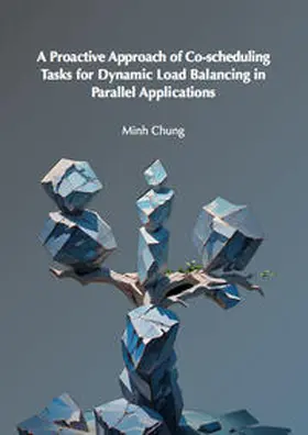 Chung |  A Proactive Approach of Co-scheduling Tasks for Dynamic Load Balancing in Parallel Applications | Buch |  Sack Fachmedien