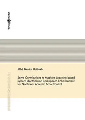 Halimeh |  Some Contributions to Machine Learning-based System Identification and Speech Enhancement for Nonlinear Acoustic Echo Control | Buch |  Sack Fachmedien