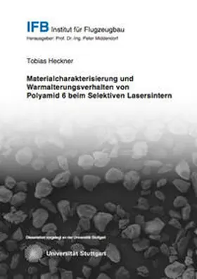 Heckner |  Materialcharakterisierung und Warmalterungsverhalten von Polyamid 6 beim Selektiven Lasersintern | Buch |  Sack Fachmedien