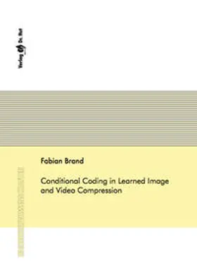 Brand |  Conditional Coding in Learned Image and Video Compression | Buch |  Sack Fachmedien