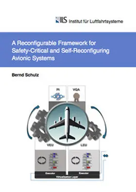 Schulz |  A Reconfigurable Framework for Safety-Critical and Self-Reconfiguring Avionic Systems | Buch |  Sack Fachmedien