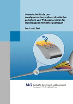 Seel |  Numerische Studie des aerodynamischen und aeroakustischen Verhaltens von Wirbelgeneratoren für Multimegawatt-Windenergieanlagen | Buch |  Sack Fachmedien