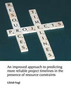 Vogl |  An improved approach to predicting more reliable project timelines in the presence of resource constraints | Buch |  Sack Fachmedien