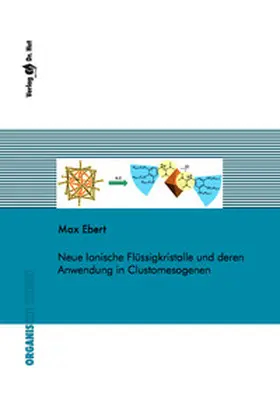 Ebert |  Neue Ionische Flüssigkristalle und deren Anwendung in Clustomesogenen | Buch |  Sack Fachmedien