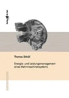 Stöckl | Energie- und Leistungsmanagement eines Mehrmaschinensystems | Buch | 978-3-8439-5670-3 | www.sack.de