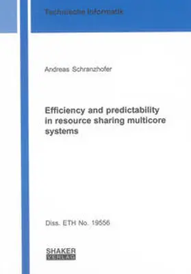 Schranzhofer |  Efficiency and predictability in resource sharing multicore systems | Buch |  Sack Fachmedien