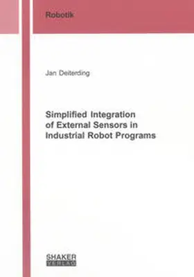 Deiterding |  Simplified Integration of External Sensors in Industrial Robot Programs | Buch |  Sack Fachmedien