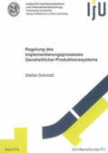 Schmidt |  Regelung des Implementierungsprozesses Ganzheitlicher Produktionssysteme | Buch |  Sack Fachmedien
