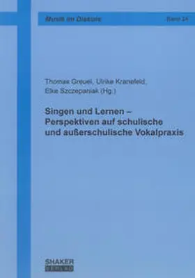 Greuel / Kranefeld / Szczepaniak |  Singen und Lernen – Perspektiven auf schulische und außerschulische Vokalpraxis | Buch |  Sack Fachmedien