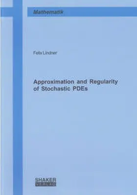 Lindner |  Approximation and Regularity of Stochastic PDEs | Buch |  Sack Fachmedien