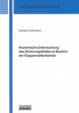 Kuhlmann |  Numerische Untersuchung des Strömungsfeldes im Bereich der Klappenseitenkanten | Buch |  Sack Fachmedien