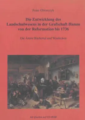 Gbiorczyk |  Die Entwicklung des Landschulwesens in der Grafschaft Hanau von der Reformation bis 1736 | Buch |  Sack Fachmedien
