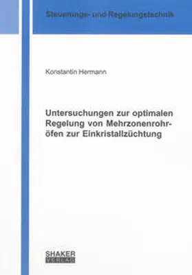 Hermann |  Untersuchungen zur optimalen Regelung von Mehrzonenrohröfen zur Einkristallzüchtung | Buch |  Sack Fachmedien