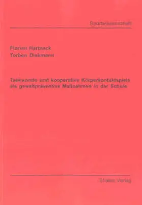 Hartnack / Diekmann |  Taekwondo und kooperative Körperkontaktspiele als gewaltpräventive Maßnahmen in der Schule | Buch |  Sack Fachmedien