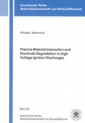 Jeanvoine |  Plasma-Material Interaction and Electrode Degradation in High Voltage Ignition Discharges | Buch |  Sack Fachmedien