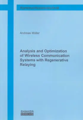 Müller |  Analysis and Optimization of Wireless Communication Systems with Regenerative Relaying | Buch |  Sack Fachmedien