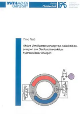 Nafz |  Aktive Ventilumsteuerung von Axialkolbenpumpen zur Geräuschreduktion hydraulischer Anlagen | Buch |  Sack Fachmedien
