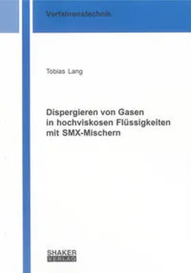 Lang |  Dispergieren von Gasen in hochviskosen Flüssigkeiten mit SMX-Mischern | Buch |  Sack Fachmedien