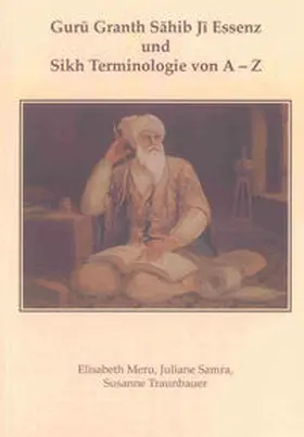 Meru / Samra / Traunbauer |  Guru Granth Sahib Ji Essenz und Sikh Terminologie von A - Z | Buch |  Sack Fachmedien