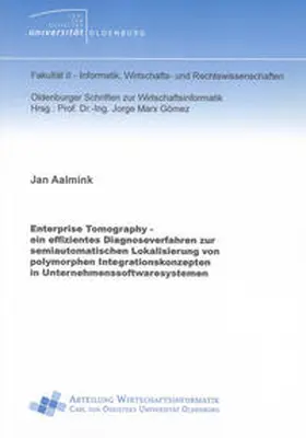 Aalmink |  Enterprise Tomography – ein effizientes Diagnoseverfahren zur semiautomatischen Lokalisierung von polymorphen Integrationskonzepten in Unternehmenssoftwaresystemen | Buch |  Sack Fachmedien