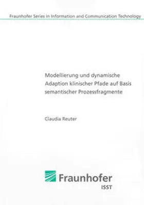 Reuter |  Modellierung und dynamische Adaption klinischer Pfade auf Basis semantischer Prozessfragmente | Buch |  Sack Fachmedien