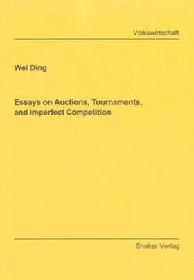 Ding |  Essays on Auctions, Tournaments, and Imperfect Competition | Buch |  Sack Fachmedien