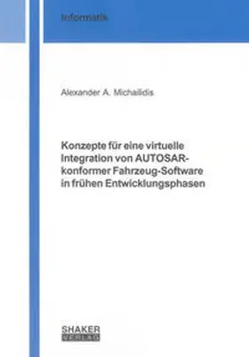 Michailidis |  Konzepte für eine virtuelle Integration von AUTOSAR-konformer Fahrzeug-Software in frühen Entwicklungsphasen | Buch |  Sack Fachmedien