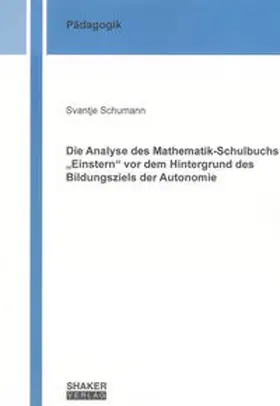 Schumann |  Die Analyse des Mathematik-Schulbuchs „Einstern“ vor dem Hintergrund des Bildungsziels der Autonomie | Buch |  Sack Fachmedien