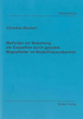 Rückerl |  Methoden zur Bewertung der Exposition durch gepulste Magnetfelder im Niederfrequenzbereich | Buch |  Sack Fachmedien