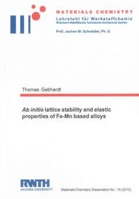 Gebhardt |  Ab initio lattice stability and elastic properties of Fe-Mn based alloys | Buch |  Sack Fachmedien