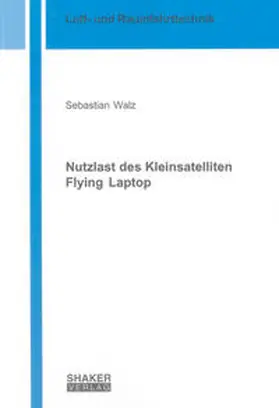 Walz |  Nutzlast des Kleinsatelliten Flying Laptop | Buch |  Sack Fachmedien