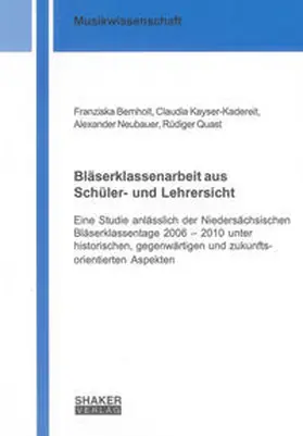 Bernholt / Kayser-Kadereit / Neubauer |  Bläserklassenarbeit aus Schüler- und Lehrersicht | Buch |  Sack Fachmedien