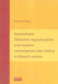 Flemming |  Generalized Tikhonov regularization and modern convergence rate theory in Banach spaces | Buch |  Sack Fachmedien