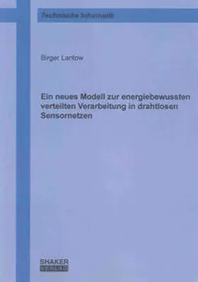 Lantow |  Ein neues Modell zur energiebewussten verteilten Verarbeitung in drahtlosen Sensornetzen | Buch |  Sack Fachmedien