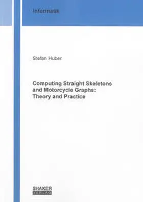 Huber |  Computing Straight Skeletons and Motorcycle Graphs: Theory and Practice | Buch |  Sack Fachmedien