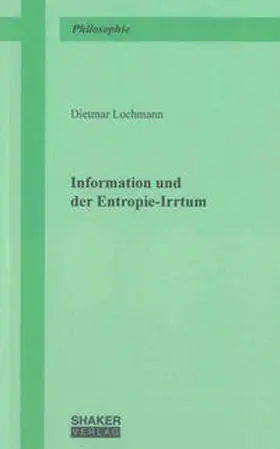 Lochmann |  Information und der Entropie-Irrtum | Buch |  Sack Fachmedien